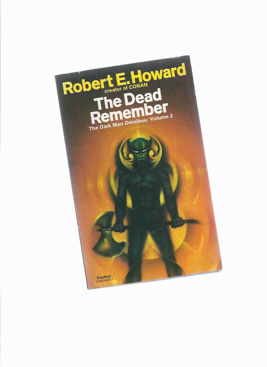 The Dead Remember The Dark Man Omnibus Volume 2 By Robert E Howard People Of Dark Children Night Garden Fear Thing On Roof Hyena Dig Me No Grave Dream Snake Old