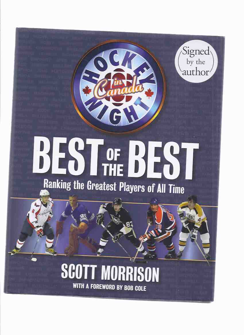 Best Of The Best Ranking The Greatest Players Of All Time Hockey Night In Canada By Scott Morrison A Signed Copy Nhl Nhl National Hockey - 