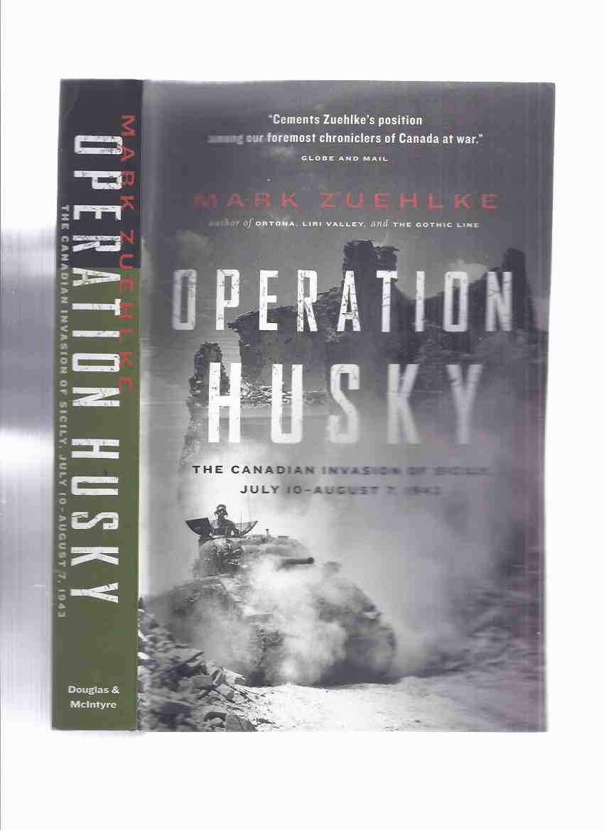 Operation Husky: The Canadian Invasion of Sicily, July 10 - August 7 ...